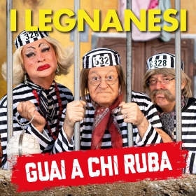 I LEGNANESI Guai a chi ruba! - ARTESPETTACOLO