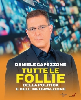 DANIELE CAPEZZONE Tutte le follie della politica e dell'informazione - ARTESPETTACOLO